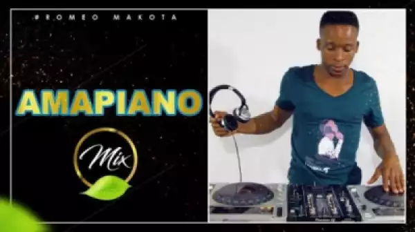 Romeo Makota - Amapiano Mix | 31 May 2019